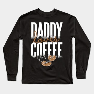 Daddy Loves Coffee Long Sleeve T-Shirt